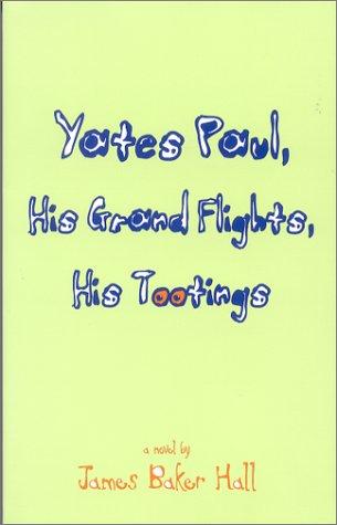 Cover for Yates Paul, his grand flights, his tootings