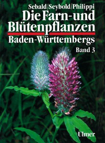 Cover for Die Farn- und Blütenpflanzen Baden-Württembergs, 8 Bde., Bd.3, Spezieller Teil (Spermatophyta, Unterklasse Rosidae)