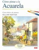 Cover for Como Pintar a La Acuarela / Painting With Watercolours (Aprender Creando Paso a Paso / Learn Creating Step By Step)