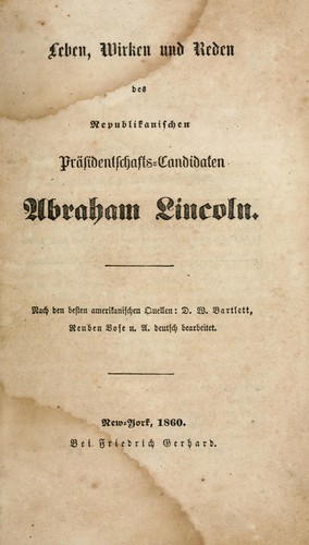 Cover for Leben, wirken und reden des republikanischen präsidentschafts-candidaten Abraham Lincoln.