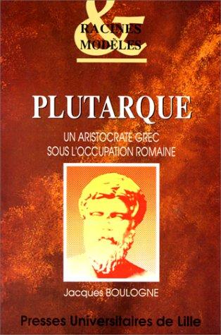 Cover for Plutarque, un aristocrate grec sous l'occupation romaine