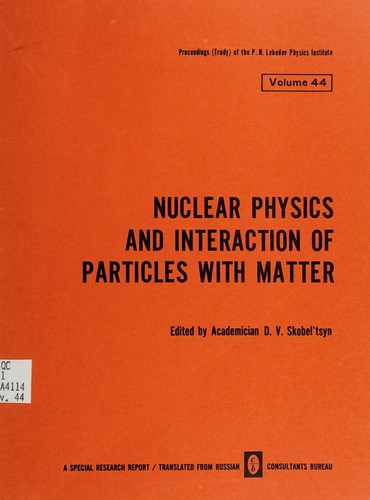 Cover for Nuclear physics and interaction of particles with matter.