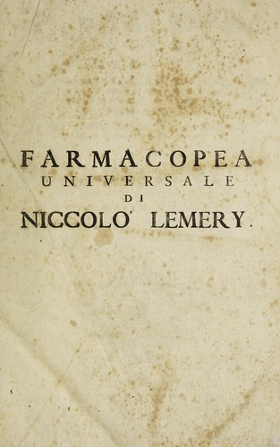 Cover for Farmacopea universale che contiene tutte le composizioni di farmacia le quali sono in uso nella medicina tanto in Francia, quanto per tutta l'Europa, le loro virtù, dose, e maniere di mettere in pratica le più semplici e le migliori