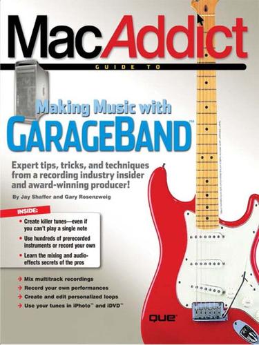 Cover for MacAddict Guide to Making Music with GarageBand, The