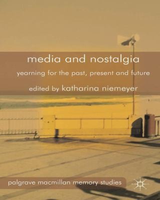 Cover for Media and Nostalgia
            
                Palgrave MacMillan Memory Studies