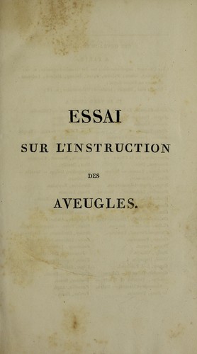 Cover for Essai sur l'instruction des aveugles, ou expos©♭ analytique des proc©♭d©♭s employ©♭s pour les instruire