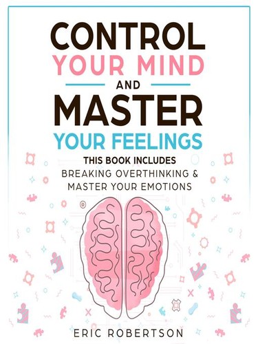 Cover for Control Your Brain And Master Your Feelings