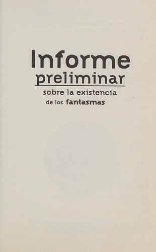 Cover for Informe preliminar sobre la existencia de los fantasmas