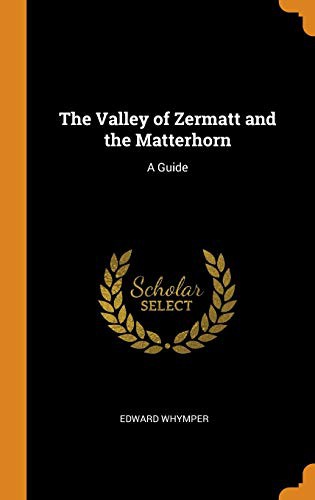 Cover for The Valley of Zermatt and the Matterhorn