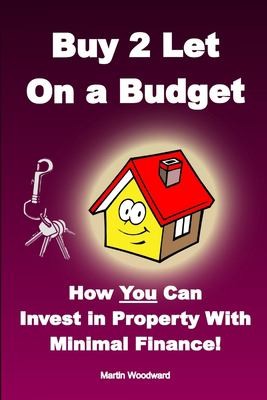 Cover for Buy to Let on a Budget - How You Can Invest in Property with Minimal Finance!