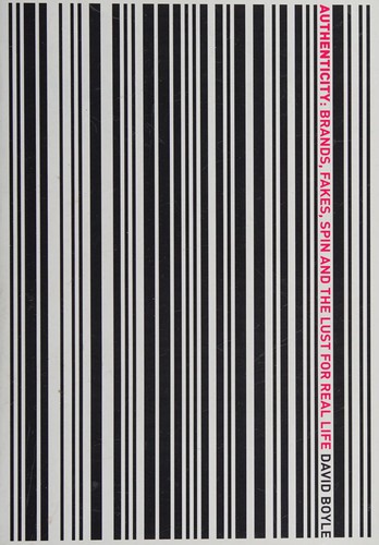 Cover for AUTHENTICITY: BRANDS, FAKES, SPIN AND THE LUST FOR REAL LIFE.
