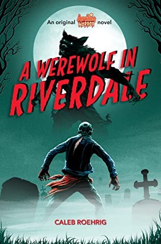 Cover for A Werewolf in Riverdale (Archie Horror #1)
