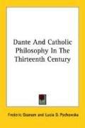 Cover for Dante And Catholic Philosophy In The Thirteenth Century