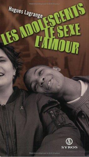 Cover for Les Adolescents, le sexe et l'amour