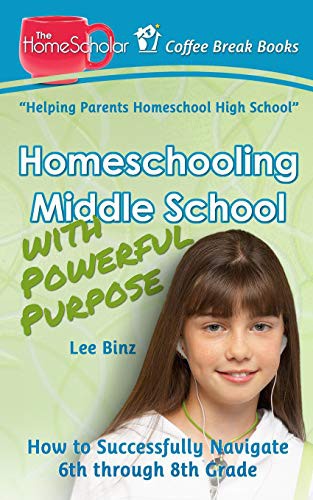 Cover for Homeschooling Middle School with Powerful Purpose