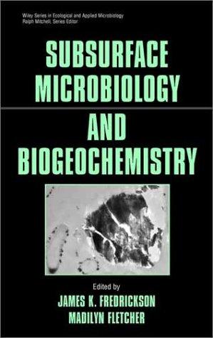 Cover for Subsurface Microbiology and Biogeochemistry (Wiley Series in Ecological and Applied Microbiology)