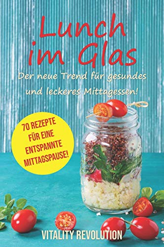 Cover for Lunch im Glas - Der neue Trend für gesundes und leckeres Mittagessen!