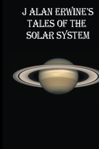 Cover for J Alan Erwine's Tales of the Solar System
