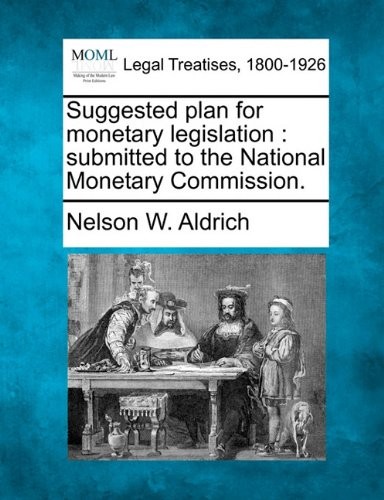 Cover for Suggested plan for monetary legislation: submitted to the National Monetary Commission.