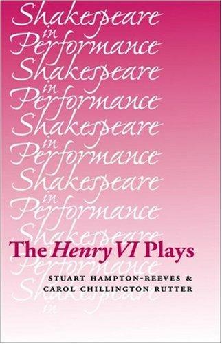 Cover for The Henry VI Plays (Shakespeare in Performance)