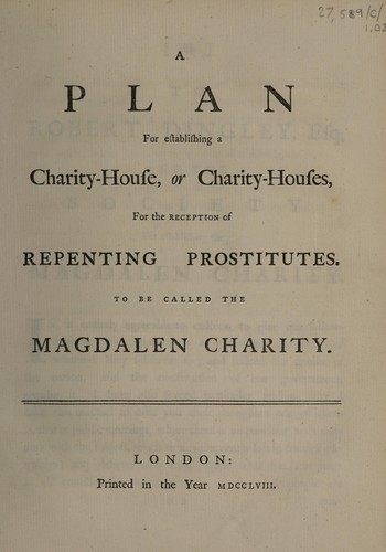 Cover for A plan for establishing a charity-house, or charity-houses, for the reception of repenting prostitutes. To be called the Magdalen Charity