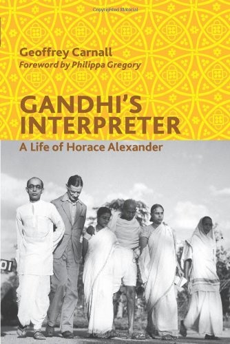 Cover for Gandhi's Interpreter: A Life of Horace Alexander