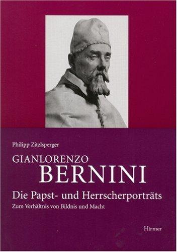 Cover for Gianlorenzo Bernini. Die Papst- und Herrscherporträts. Zum Verhältnis von Bildnis und Macht
