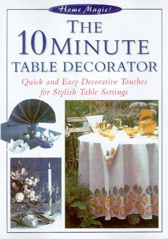 Cover for The 10-Minute Table Decorator (Home Magic)