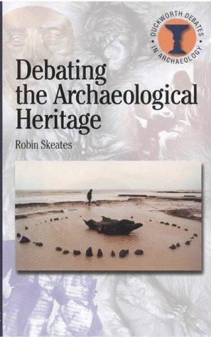 Cover for Debating the Archaeological Heritage (Duckworth Debates in Archaeology)