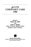 Cover for Acute Coronary Care 1986 (Acute Coronary Care Updates)