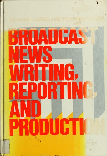 Cover for Broadcast news writing, reporting, and production