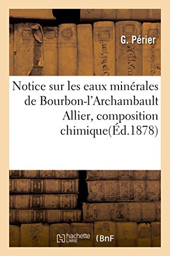 Cover for Notice sur les eaux minérales de Bourbon-l'Archambault Allier, composition chimique et applications