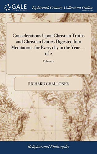 Cover for Considerations Upon Christian Truths and Christian Duties Digested Into Meditations for Every day in the Year. ... of 2; Volume 2