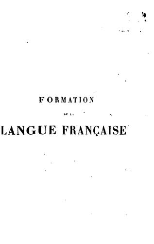Cover for Histoire de la formation de la langue française: pour servir de complément à l'Histoire ...