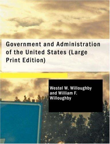 Cover for Government and Administration of the United States (Large Print Edition)