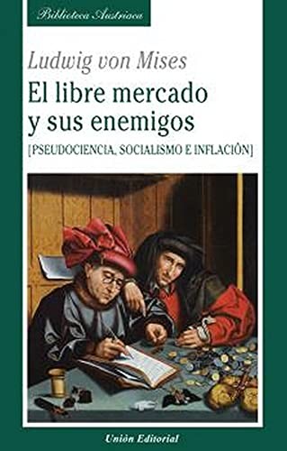 Cover for EL LIBRE MERCADO Y SUS ENEMIGOS