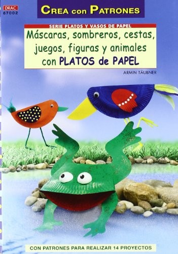 Cover for MÁSCARAS,SOMBREROS,CESTAS,FIGUAS Y ANIMALES CON VASOS Y PLATOS DE PAPEL