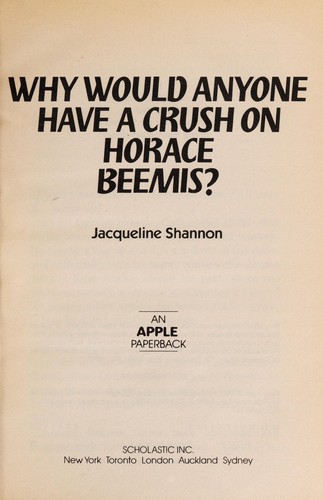 Cover for Why Would Anyone Have a Crush on Horace Beemis?