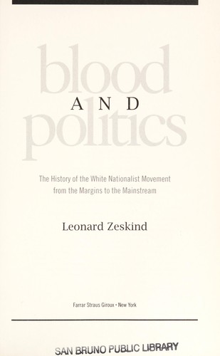 Cover for Blood and politics : the history of the white nationalist movement from the margins to the mainstream