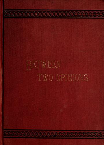 Cover for Between two opinions, or, The question of the hour