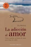 Cover for La Adiccion Al Amor/ Facing Love Addiction