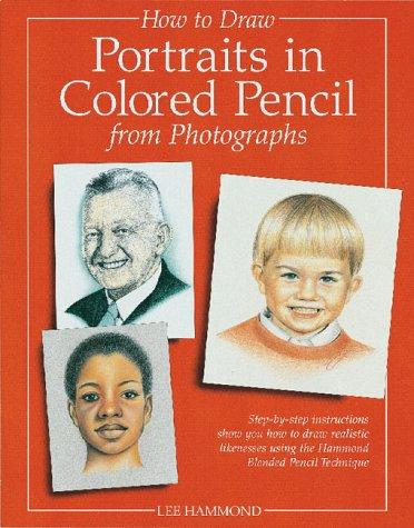 Cover for How to Draw Portraits in Colored Pencil from Photographs (How to Draw)