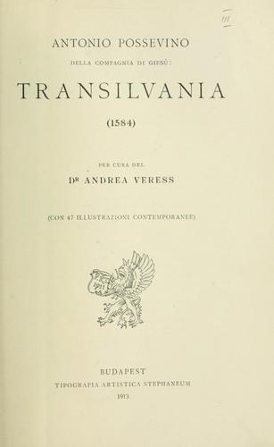 Cover for Antonio Possevino... Transilvania (1584) per cura del dr Andrea Veress
