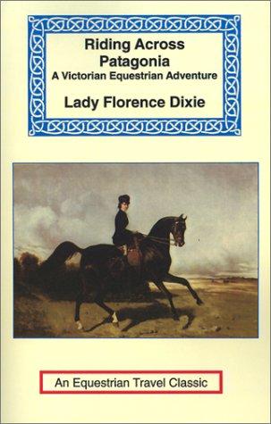Cover for Riding Across Patagonia (Equestrian Travel Classics)