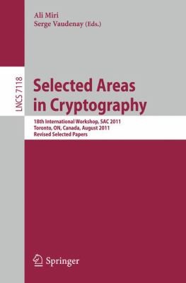 Cover for Selected Areas In Cryptography 18th International Workshop Sac 2011 Toronto On Canada August 1112 2011 Revised Selected Papers
