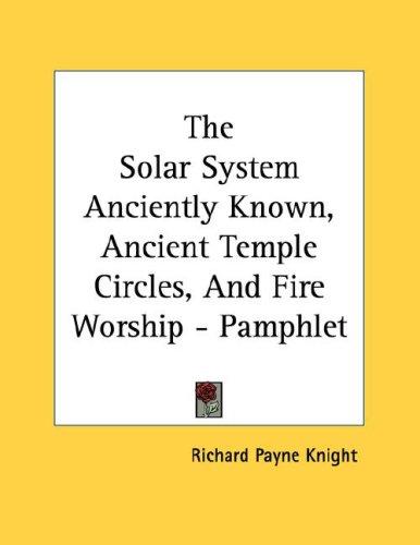 Cover for The Solar System Anciently Known, Ancient Temple Circles, And Fire Worship - Pamphlet