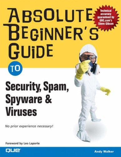 Cover for Absolute Beginner's Guide to Security, Spam, Spyware & Viruses (Absolute Beginner's Guide)