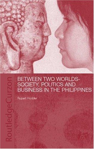 Cover for Between Two Worlds - Society, Politics, and Business in the Philippines