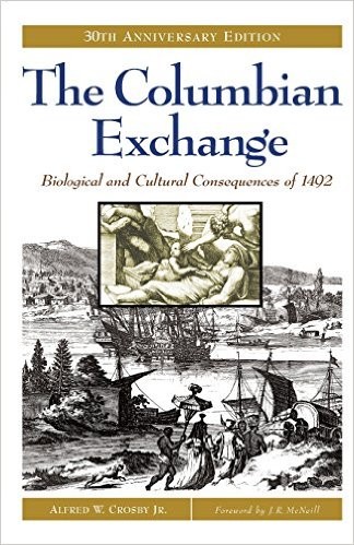 Cover for The Columbian Exchange: Biological and Cultural Consequences of 1492, 30th Anniversary Edition 30th Edition