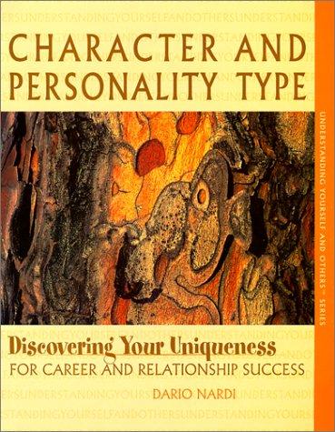 Cover for Character and Personality Type, Discovering Your Uniqueness for Career and Relationship Success
